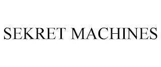 SEKRET MACHINES trademark