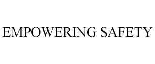 EMPOWERING SAFETY trademark