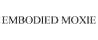 EMBODIED MOXIE trademark