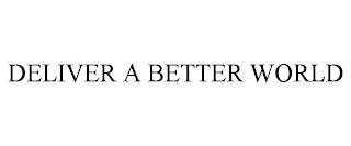 DELIVER A BETTER WORLD trademark