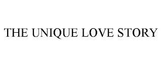 THE UNIQUE LOVE STORY trademark