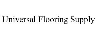 UNIVERSAL FLOORING SUPPLY trademark