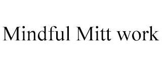 MINDFUL MITT WORK trademark