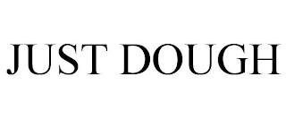 JUST DOUGH trademark