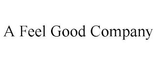 A FEEL GOOD COMPANY trademark