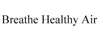 BREATHE HEALTHY AIR trademark