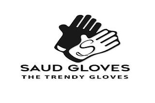 S SAUD GLOVES, THE TRENDY GLOVES trademark