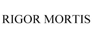 RIGOR MORTIS trademark