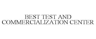 BEST TEST AND COMMERCIALIZATION CENTER trademark