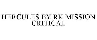 HERCULES BY RK MISSION CRITICAL trademark