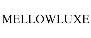 MELLOWLUXE trademark