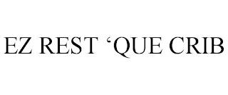 EZ REST 'QUE CRIB trademark