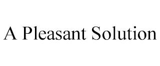 A PLEASANT SOLUTION trademark