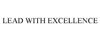 LEAD WITH EXCELLENCE trademark