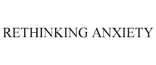 RETHINKING ANXIETY trademark