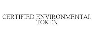 CERTIFIED ENVIRONMENTAL TOKEN trademark