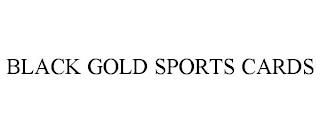 BLACK GOLD SPORTS CARDS trademark