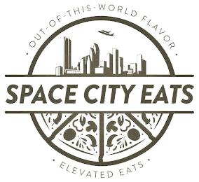 OUT-OF-THIS-WORLD FLAVOR SPACE CITY EATS ELEVATED EATS trademark