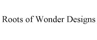 ROOTS OF WONDER DESIGNS trademark