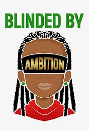 BLINDED BY AMBITION trademark