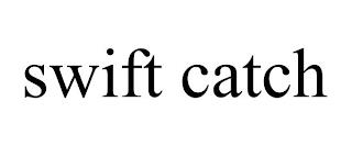 SWIFT CATCH trademark