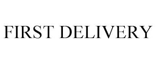 FIRST DELIVERY trademark