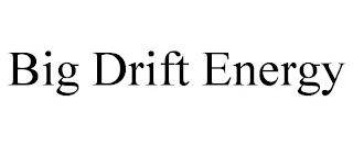 BIG DRIFT ENERGY trademark