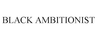 BLACK AMBITIONIST trademark