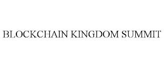 BLOCKCHAIN KINGDOM SUMMIT trademark