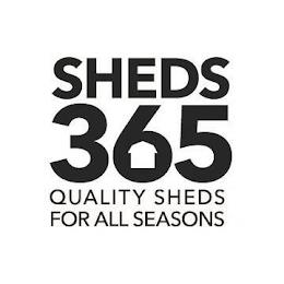 SHEDS 365 QUALITY SHEDS FOR ALL SEASONS trademark