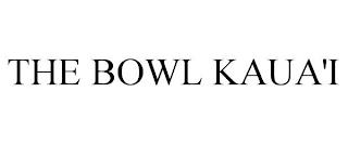 THE BOWL KAUA'I trademark