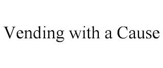 VENDING WITH A CAUSE trademark