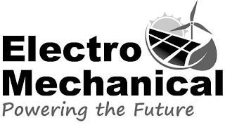 ELECTRO MECHANICAL POWERING THE FUTURE trademark