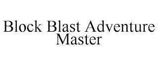 BLOCK BLAST ADVENTURE MASTER trademark