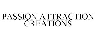 PASSION ATTRACTION CREATIONS trademark