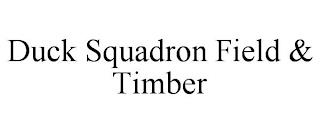 DUCK SQUADRON FIELD & TIMBER trademark