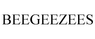 BEEGEEZEES trademark