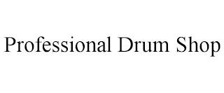 PROFESSIONAL DRUM SHOP trademark