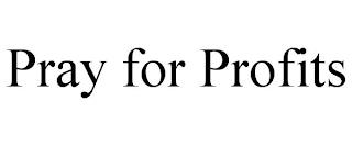 PRAY FOR PROFITS trademark