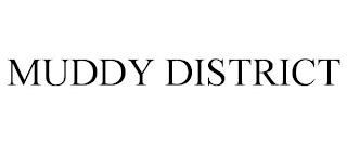 MUDDY DISTRICT trademark