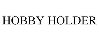 HOBBY HOLDER trademark