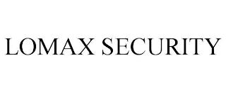 LOMAX SECURITY trademark