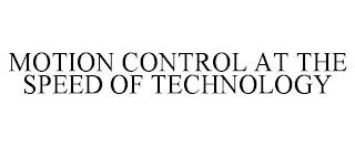 MOTION CONTROL AT THE SPEED OF TECHNOLOGY trademark