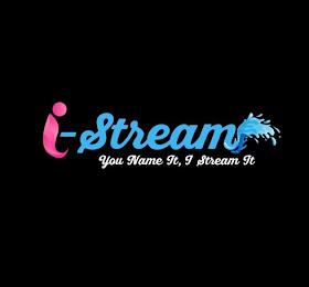 I-STREAM YOU NAME IT, I STREAM IT trademark