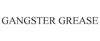 GANGSTER GREASE trademark