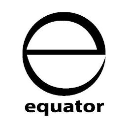 E EQUATOR trademark