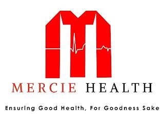 M MERCIE HEALTH ENSURING GOOD HEALTH, FOR GOODNESS SAKE trademark