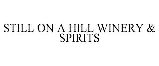 STILL ON THE HILL WINERY & SPIRITS trademark