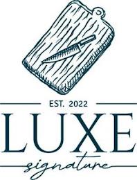 EST. 2022 LUXE SIGNATURE trademark