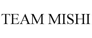 TEAM MISHI trademark